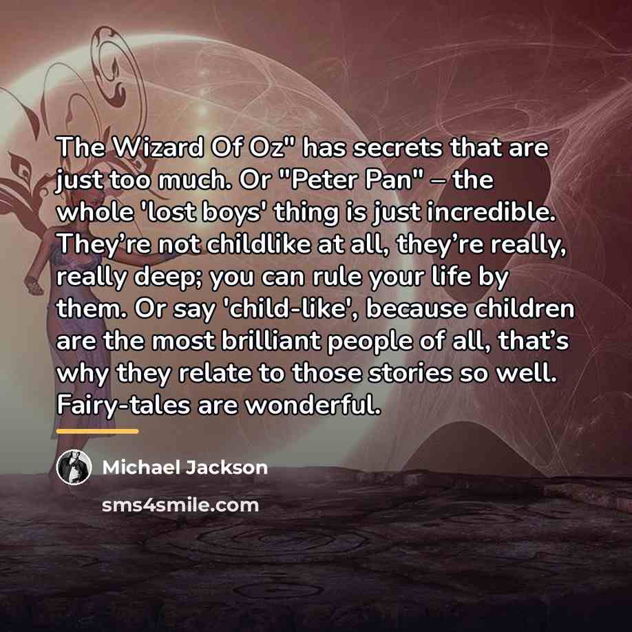 “The Wizard Of Oz" has secrets that are just too…” quote by Michael Jackson