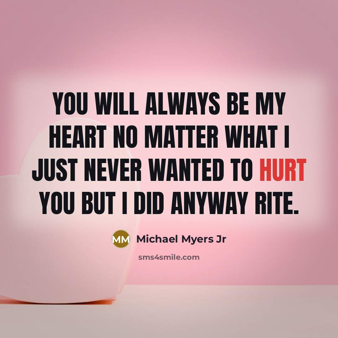 “You will always be my Heart no matter what I…” quote by Michael Myers Jr