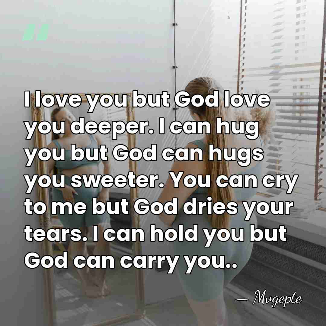 I love you but God love you deeper. I can hug you&hellip; - Mvgepte