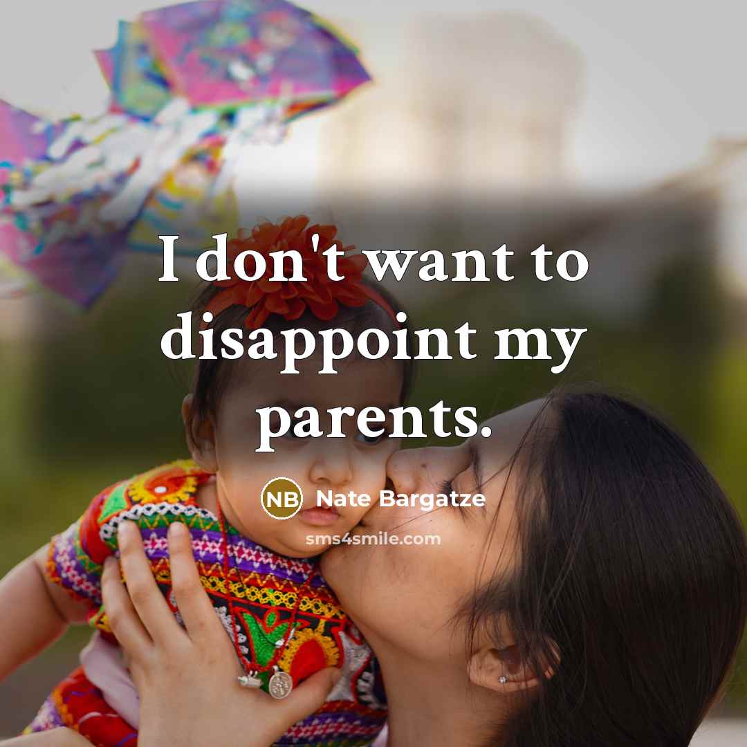 “I don't want to disappoint my parents.…” quote by Nate Bargatze