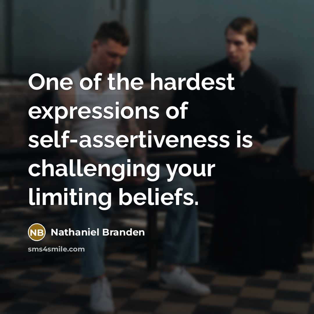 “One of the hardest expressions of self-assertiveness is challenging your…” quote by Nathaniel Branden