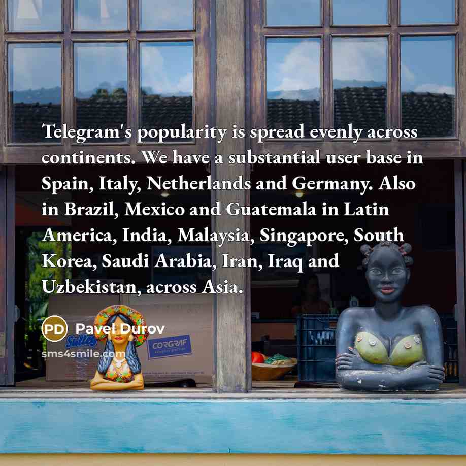 “Telegram's popularity is spread evenly across continents. We have a…” quote by Pavel Durov