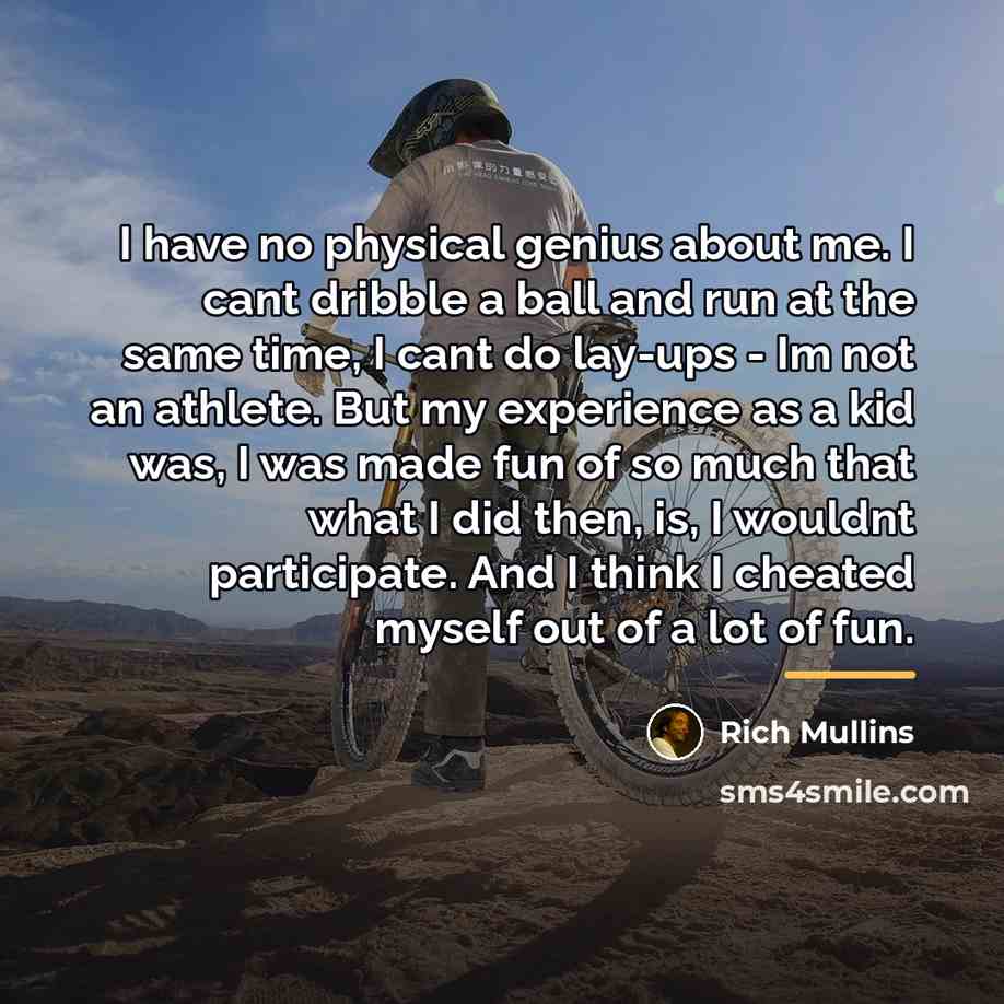 “I have no physical genius about me. I cant dribble…” quote by Rich Mullins