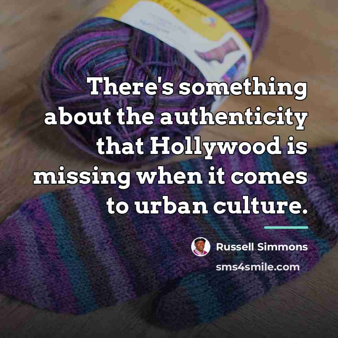 “There's something about the authenticity that Hollywood is missing when…” quote by Russell Simmons