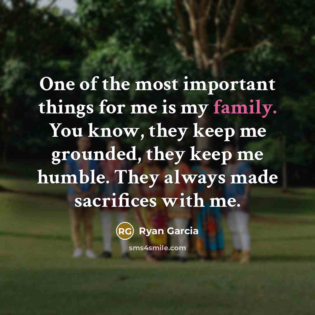 “One of the most important things for me is my…” quote by Ryan Garcia