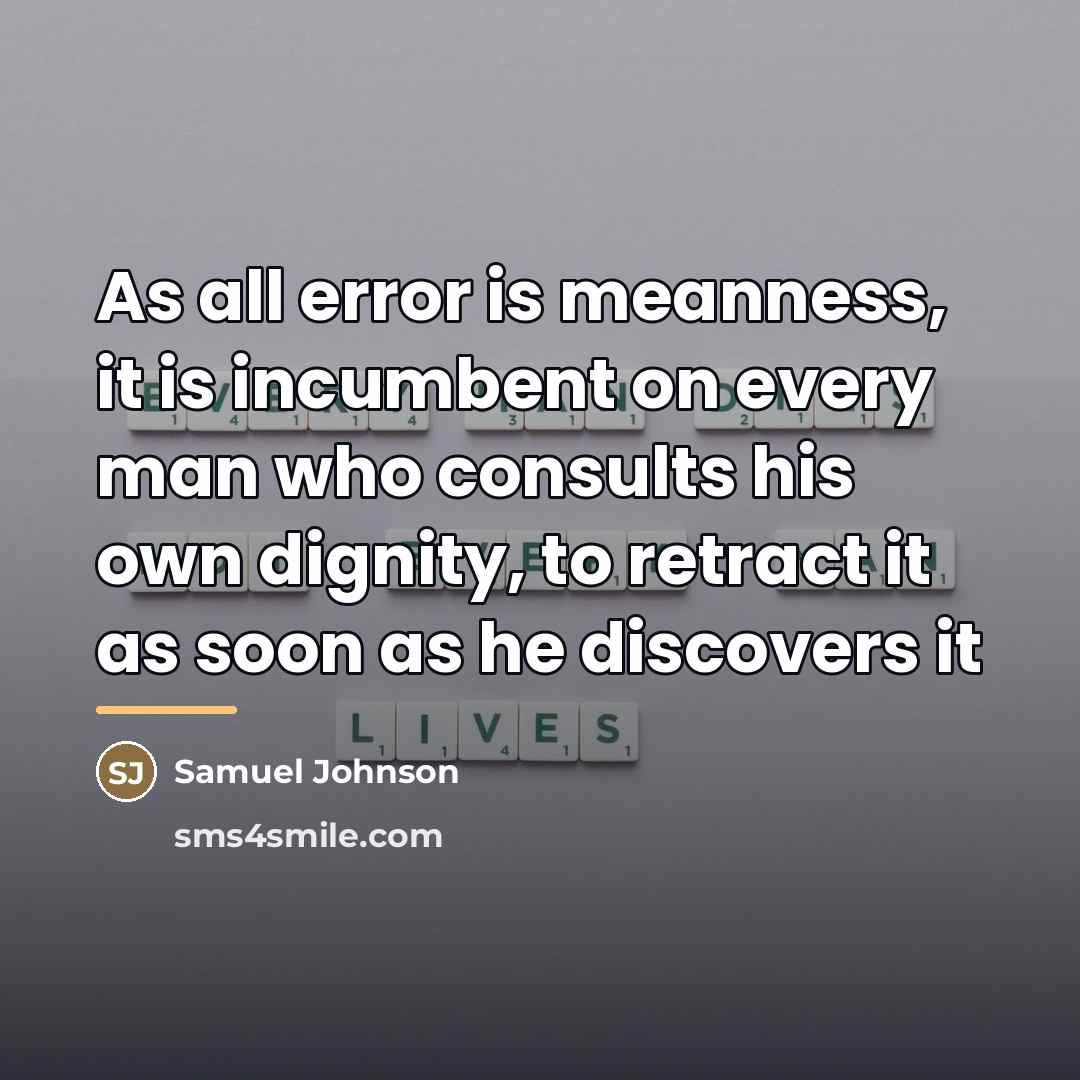 “As all error is meanness, it is incumbent on every…” quote by Samuel Johnson