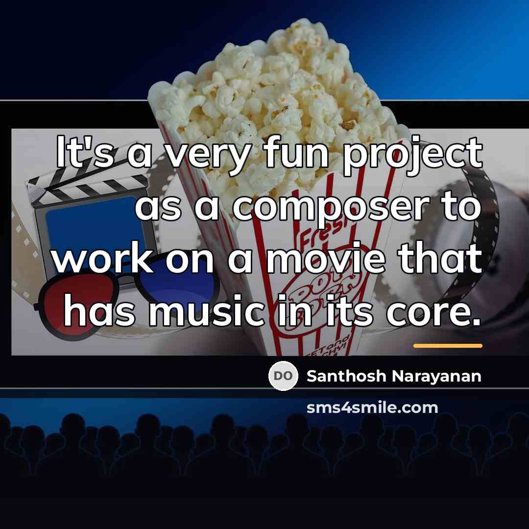 “It's a very fun project as a composer to work…” quote by Santhosh Narayanan