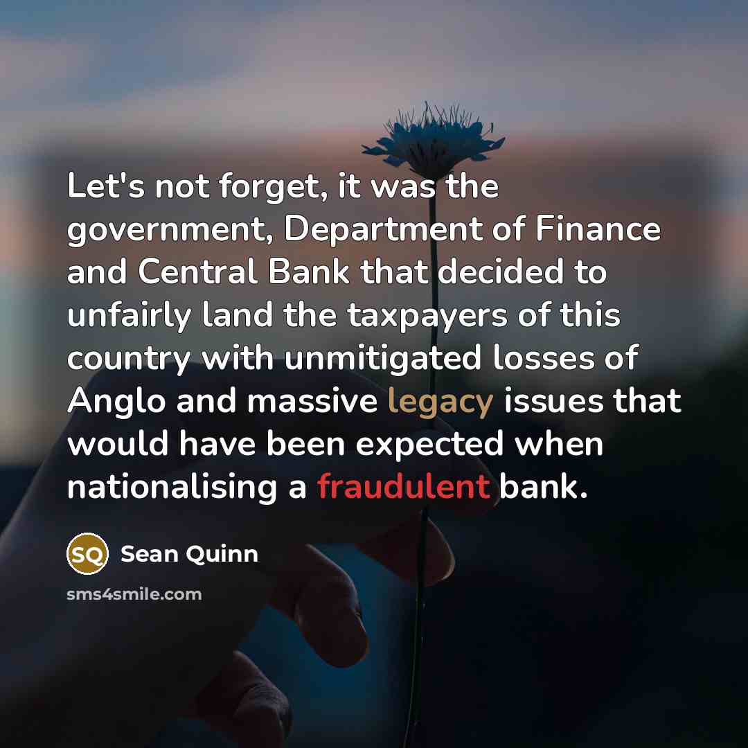 “Let's not forget, it was the government, Department of Finance…” quote by Sean Quinn