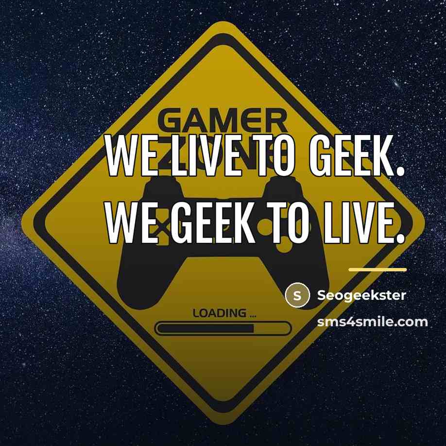 “We Live to Geek. We Geek to Live.…” quote by Seogeekster