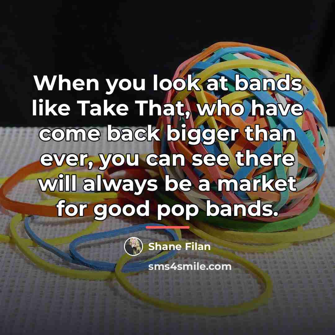 “When you look at bands like Take That, who have…” quote by Shane Filan