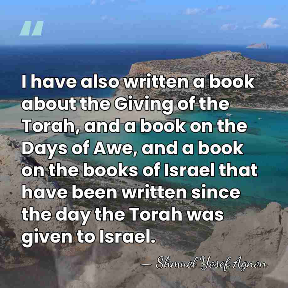 I have also written a book about the Giving of the Torah,&hellip; - Shmuel Yosef Agnon