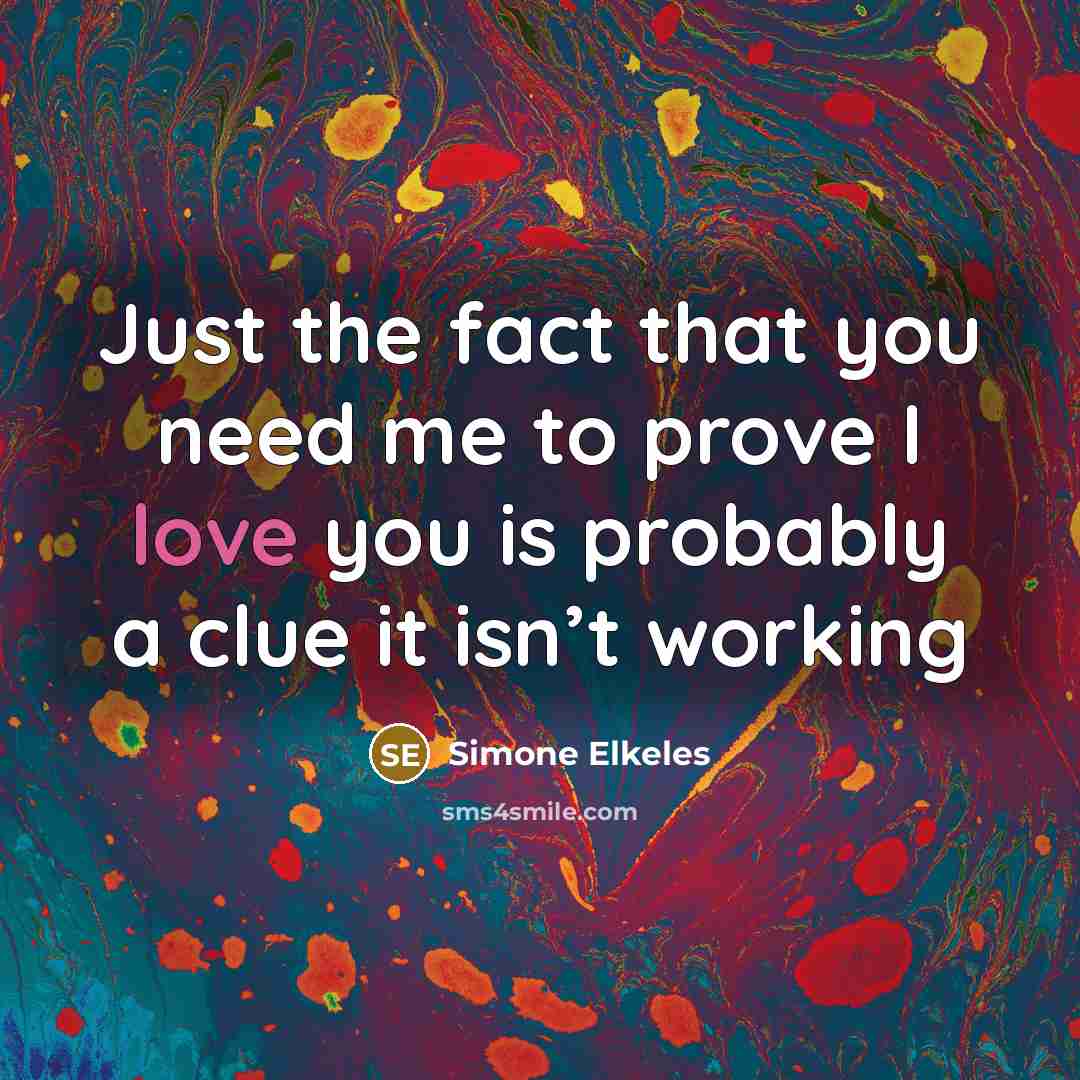 “Just the fact that you need me to prove I…” quote by Simone Elkeles