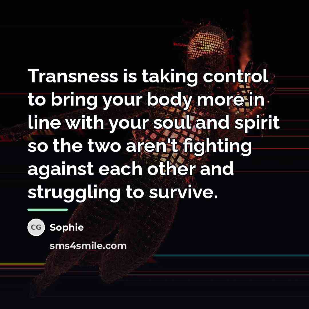 “Transness is taking control to bring your body more in…” quote by Sophie