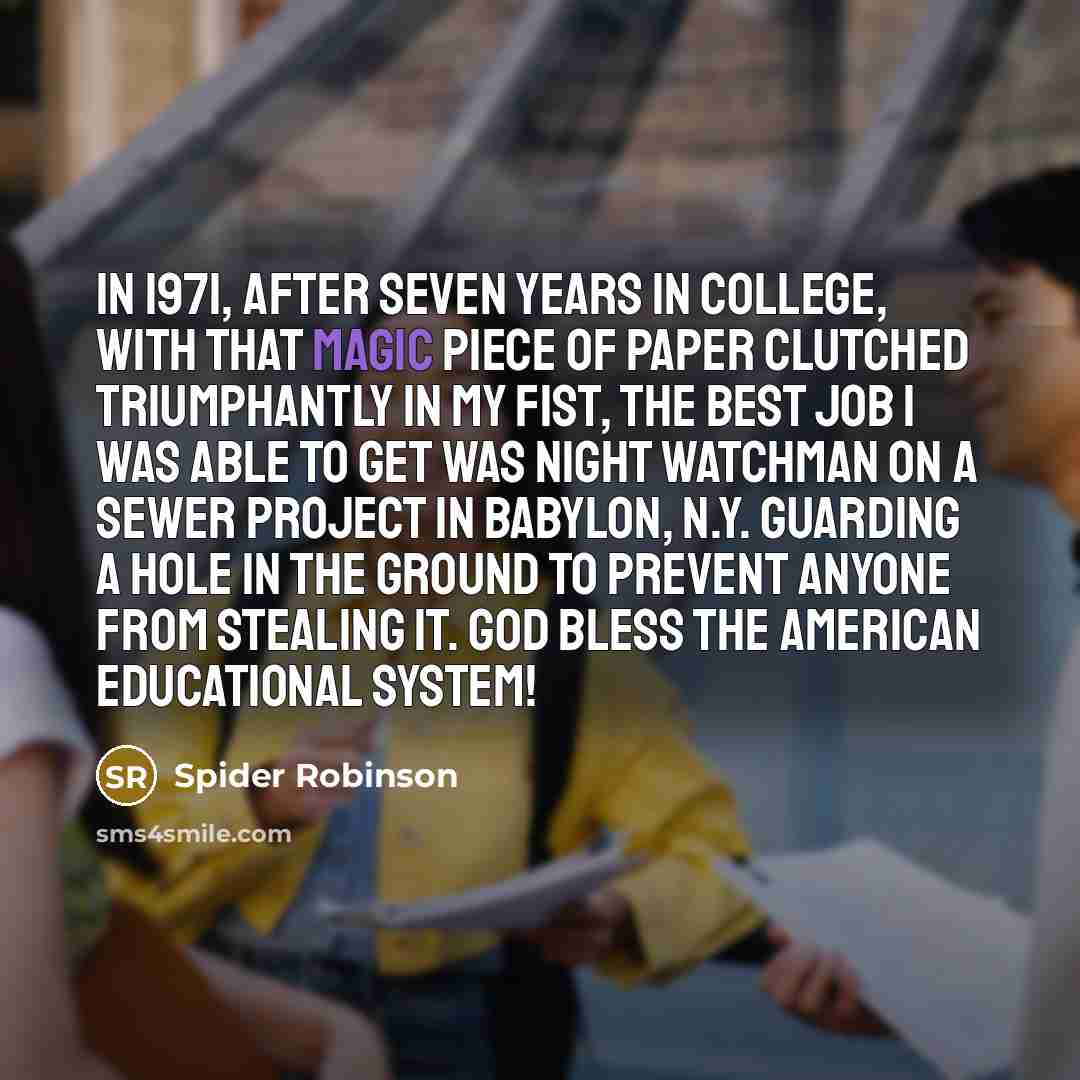“In 1971, after seven years in college, with that magic…” quote by Spider Robinson