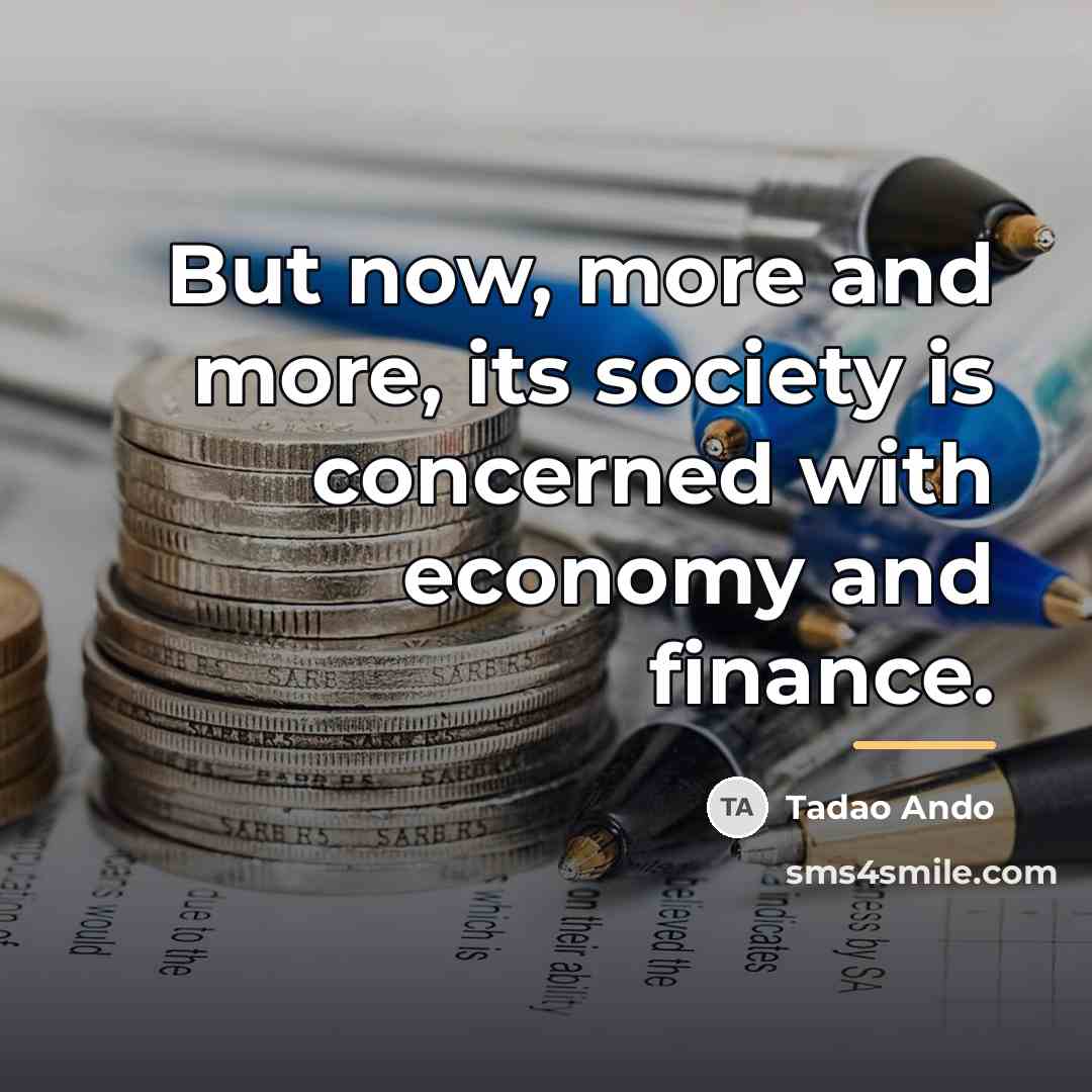 “But now, more and more, its society is concerned with…” quote by Tadao Ando