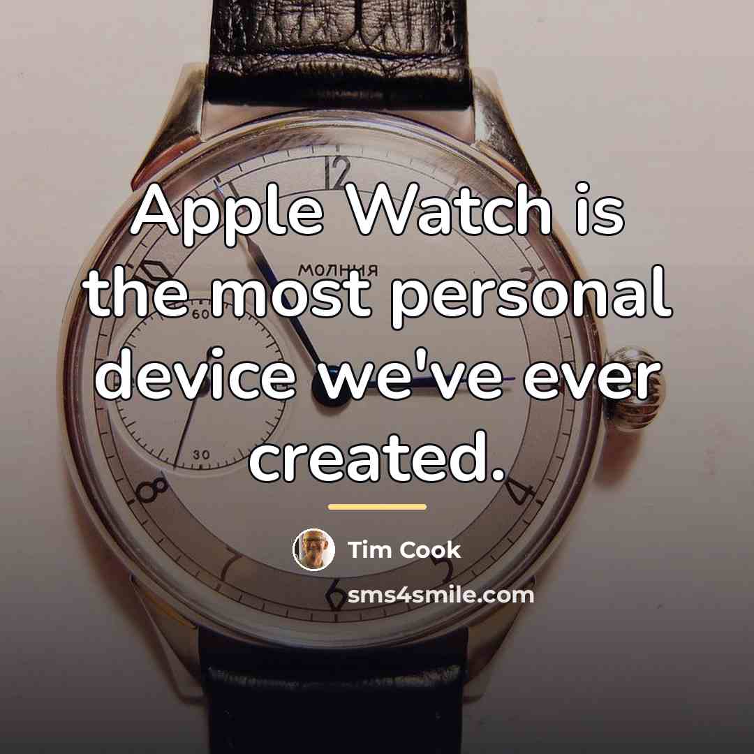 “Apple Watch is the most personal device we've ever created.…” quote by Tim Cook