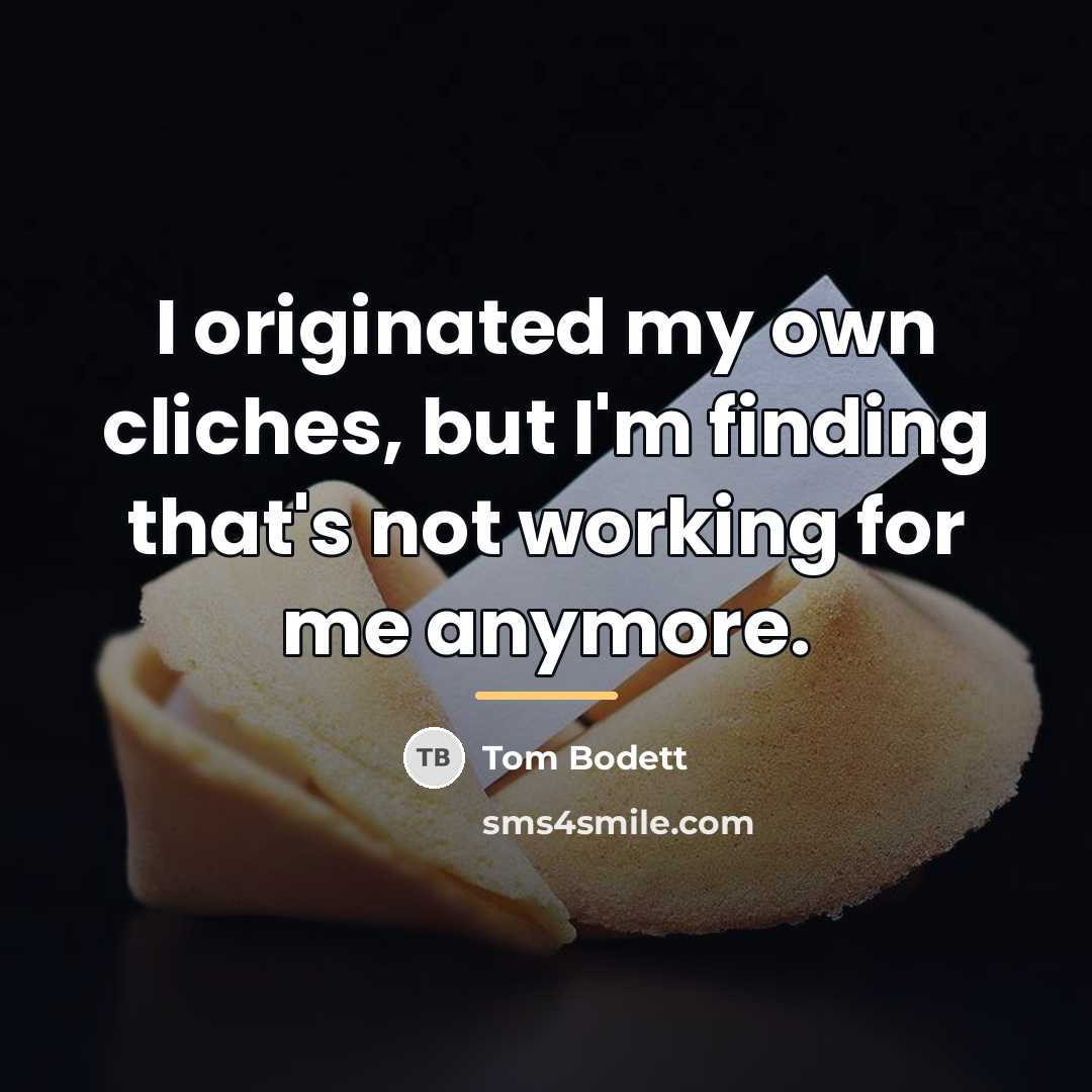“I originated my own cliches, but I'm finding that's not…” quote by Tom Bodett