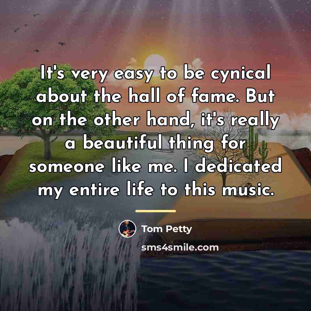 “It's very easy to be cynical about the hall of…” quote by Tom Petty