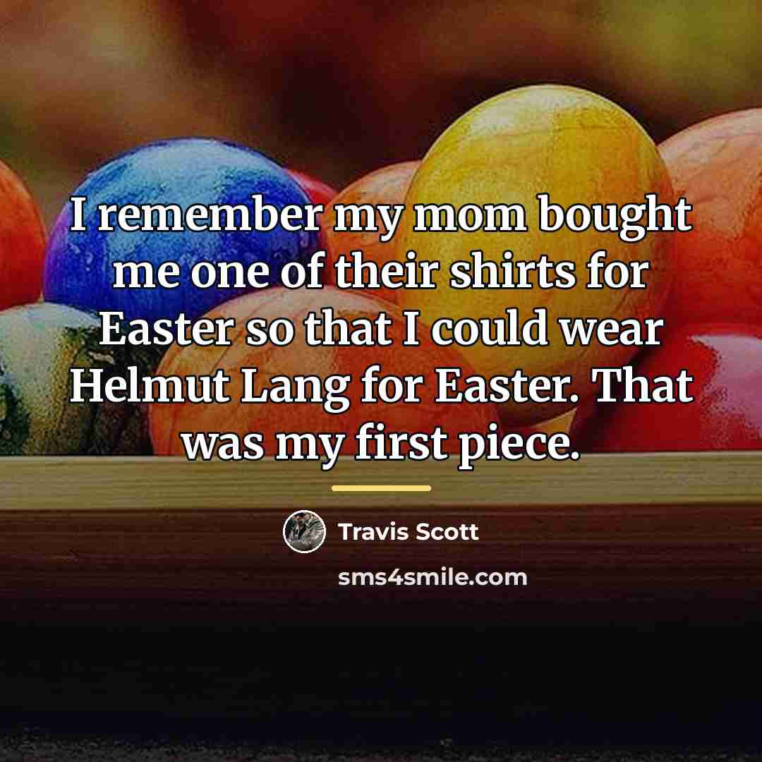 “I remember my mom bought me one of their shirts…” quote by Travis Scott