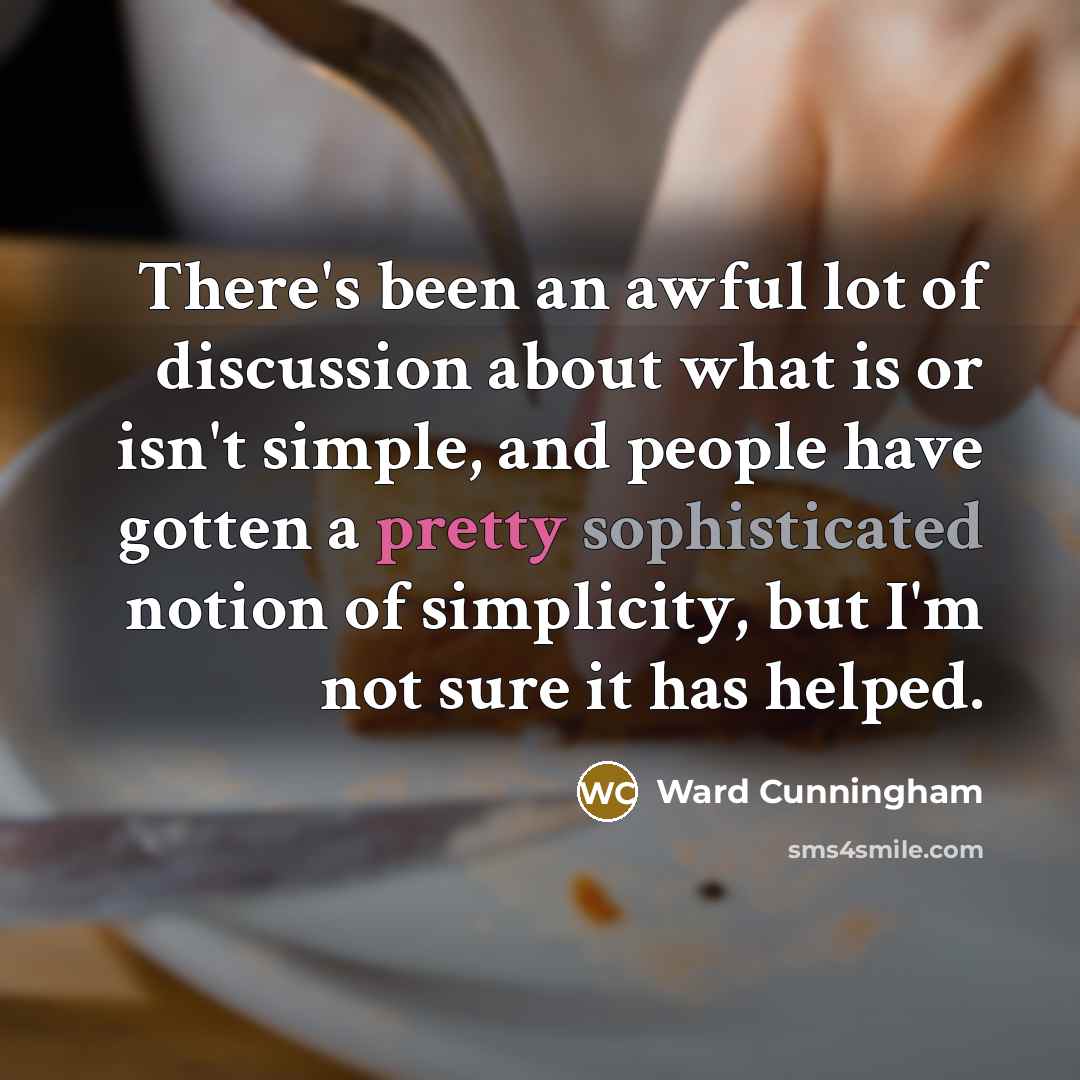 “There's been an awful lot of discussion about what is…” quote by Ward Cunningham