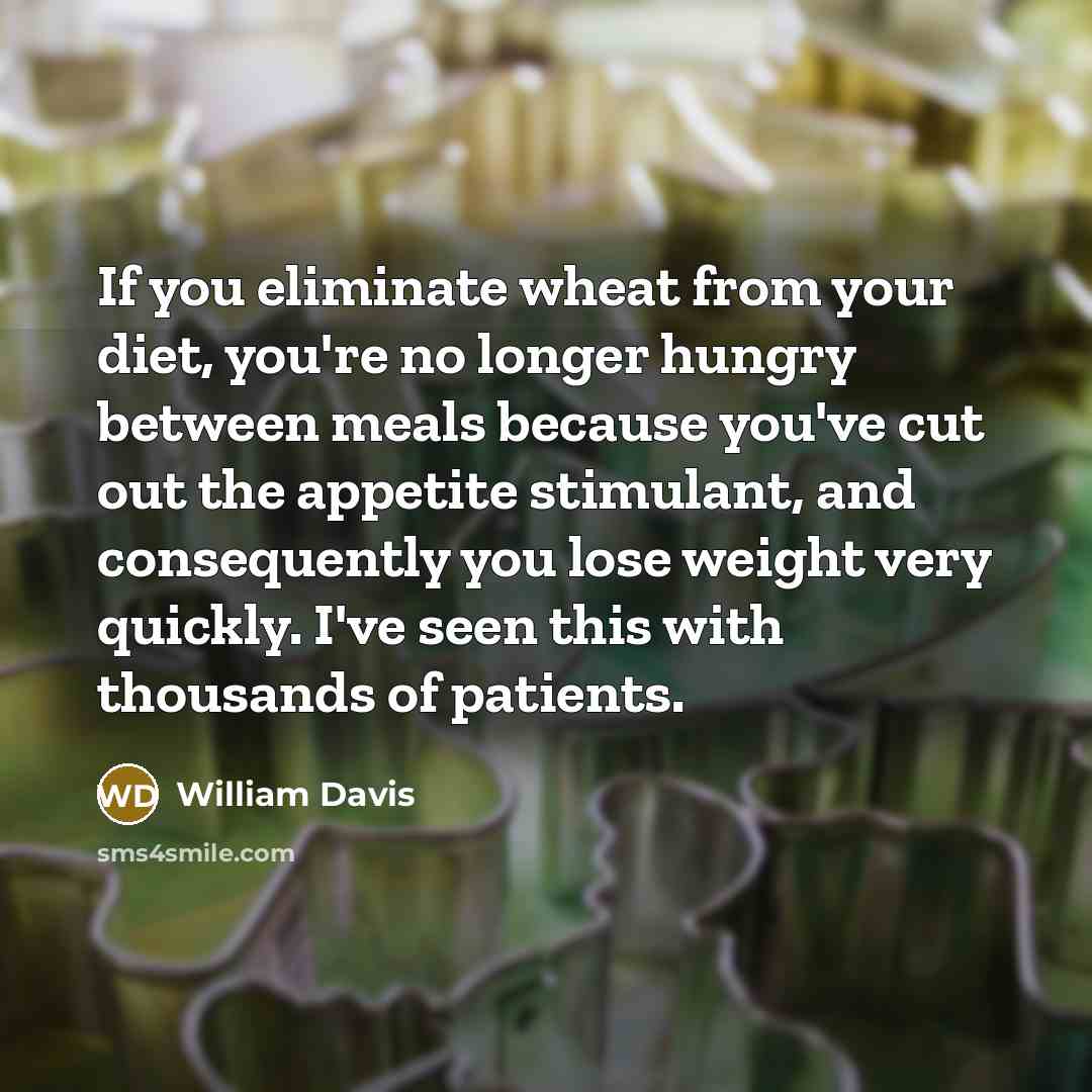 “If you eliminate wheat from your diet, you're no longer…” quote by William Davis