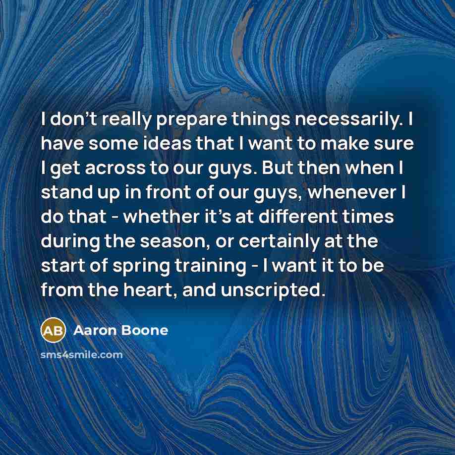 “I don't really prepare things necessarily. I have some ideas…” quote by Aaron Boone