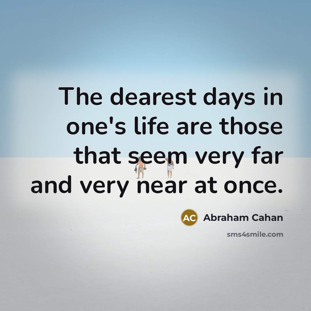 “The dearest days in one's life are those that seem…” quote by Abraham Cahan