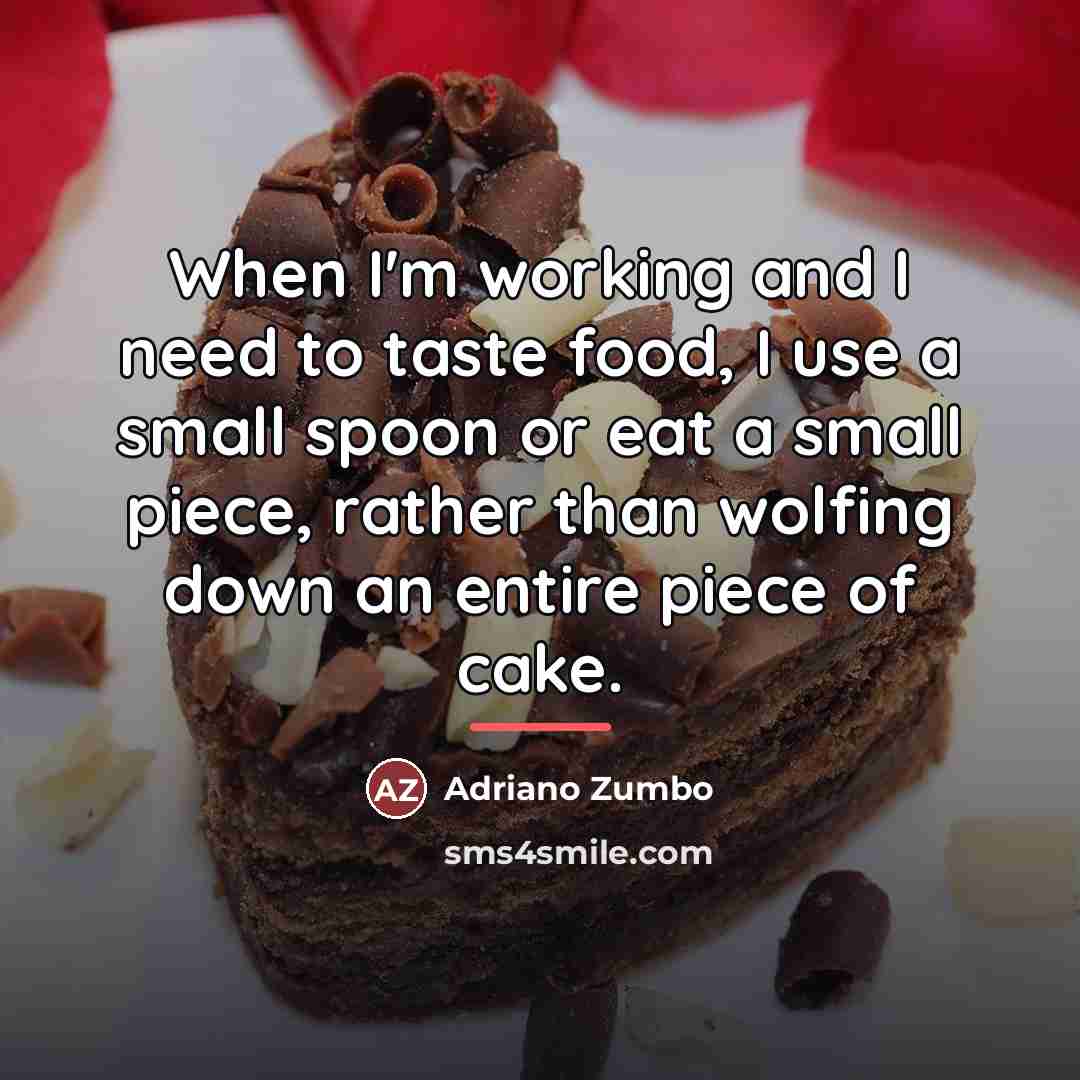 “When I'm working and I need to taste food, I…” quote by Adriano Zumbo