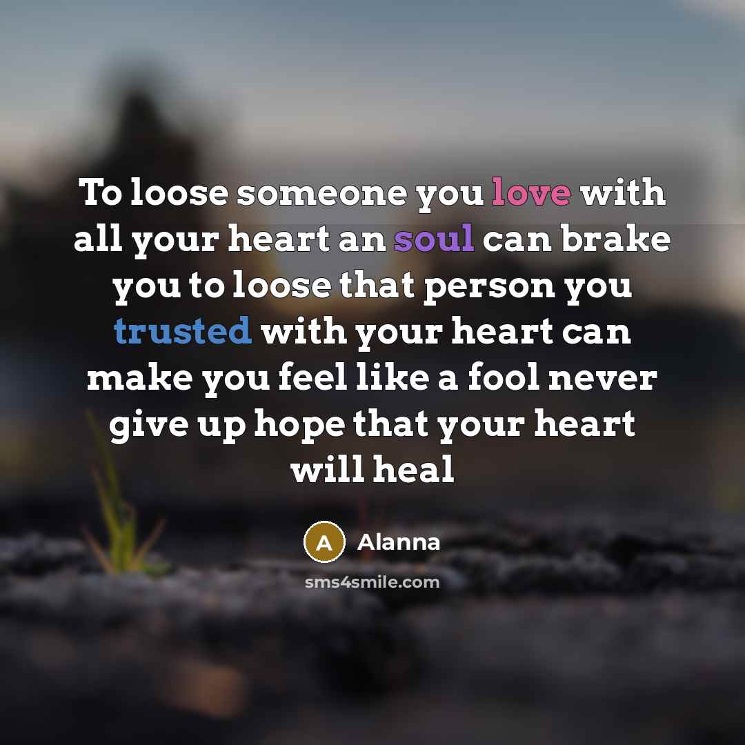 “To loose someone you love with all your heart an…” quote by Alanna
