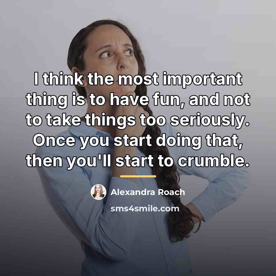 “I think the most important thing is to have fun,…” quote by Alexandra Roach