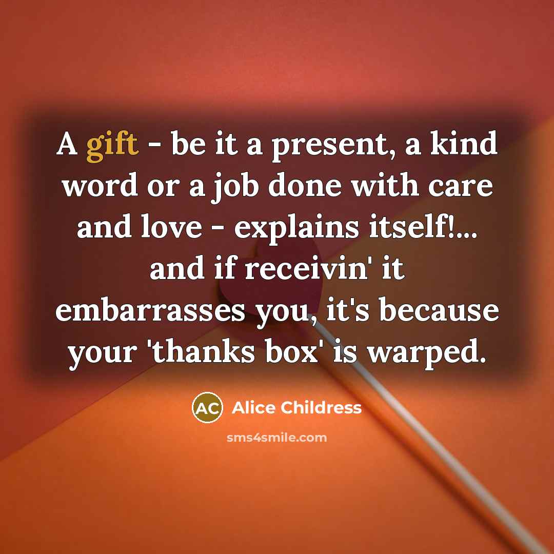 “A gift - be it a present, a kind word…” quote by Alice Childress