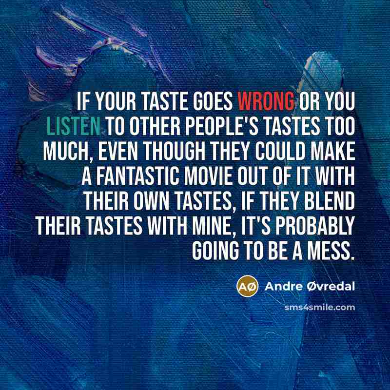 “If your taste goes wrong or you listen to other…” quote by Andre Øvredal