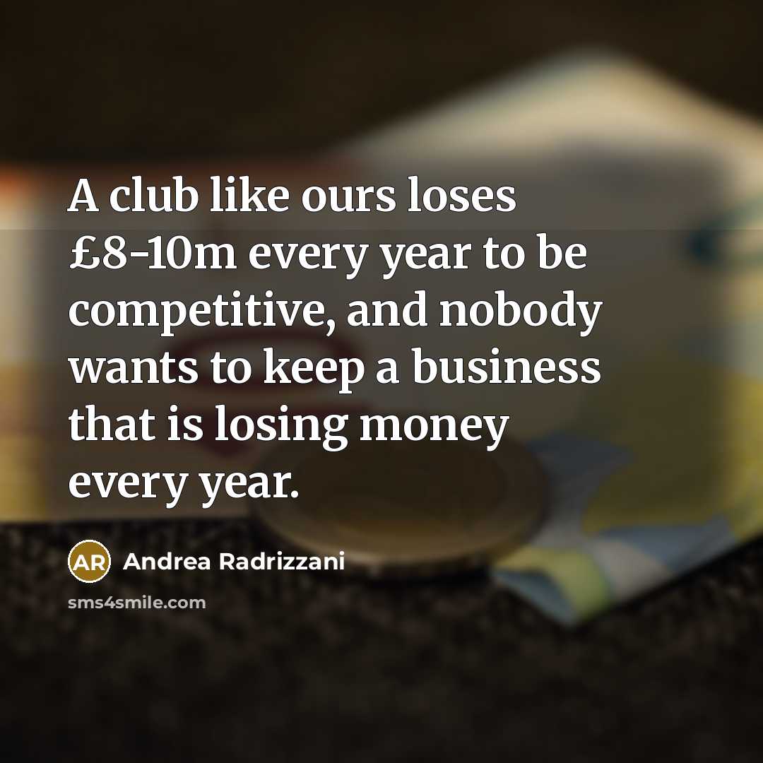 “A club like ours loses £8-10m every year to be…” quote by Andrea Radrizzani