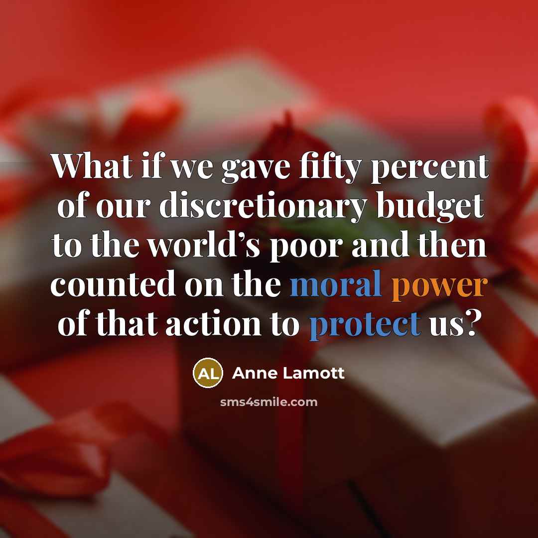 “What if we gave fifty percent of our discretionary budget…” quote by Anne Lamott