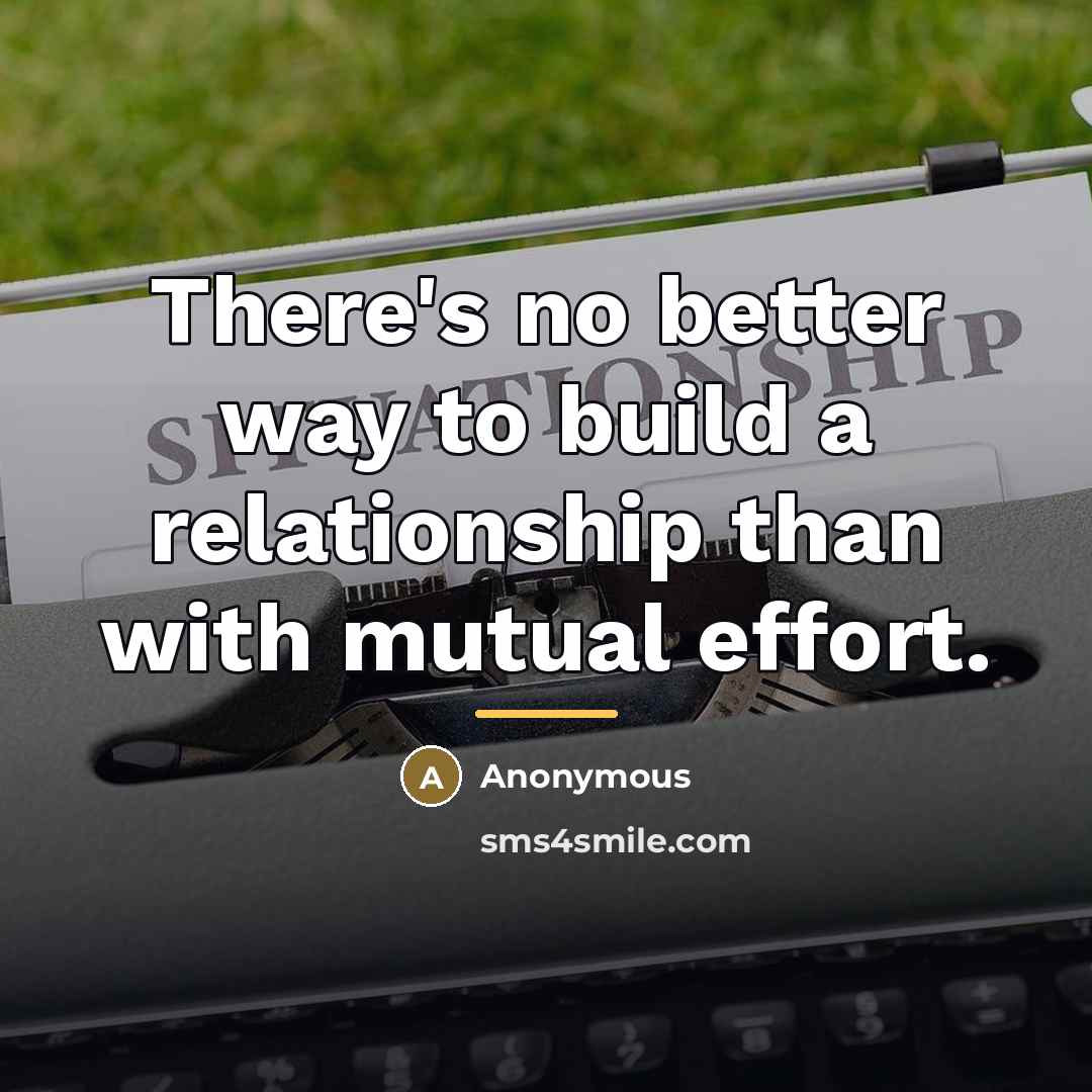 “There's no better way to build a relationship than with…” quote by Anonymous
