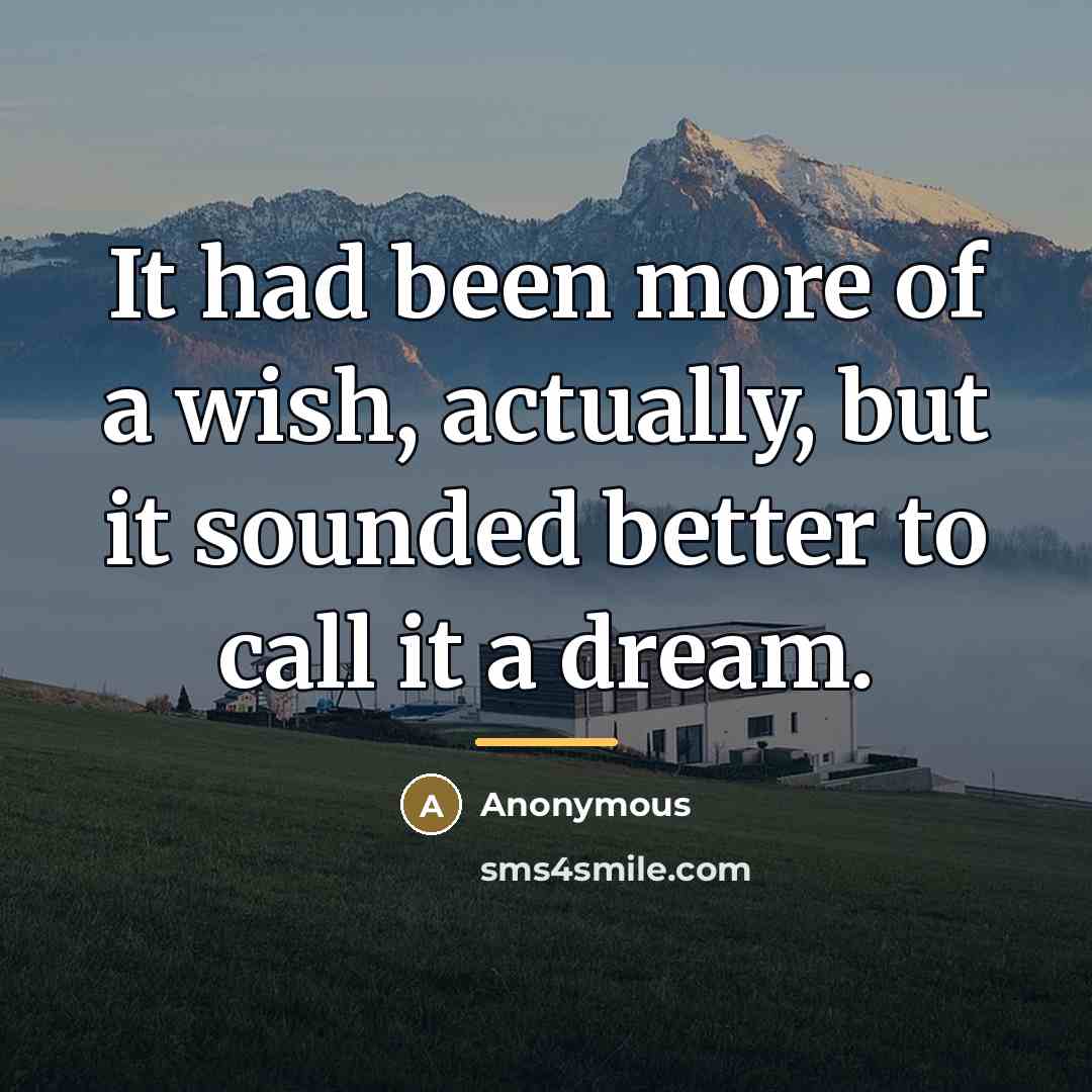 “It had been more of a wish, actually, but it…” quote by Anonymous