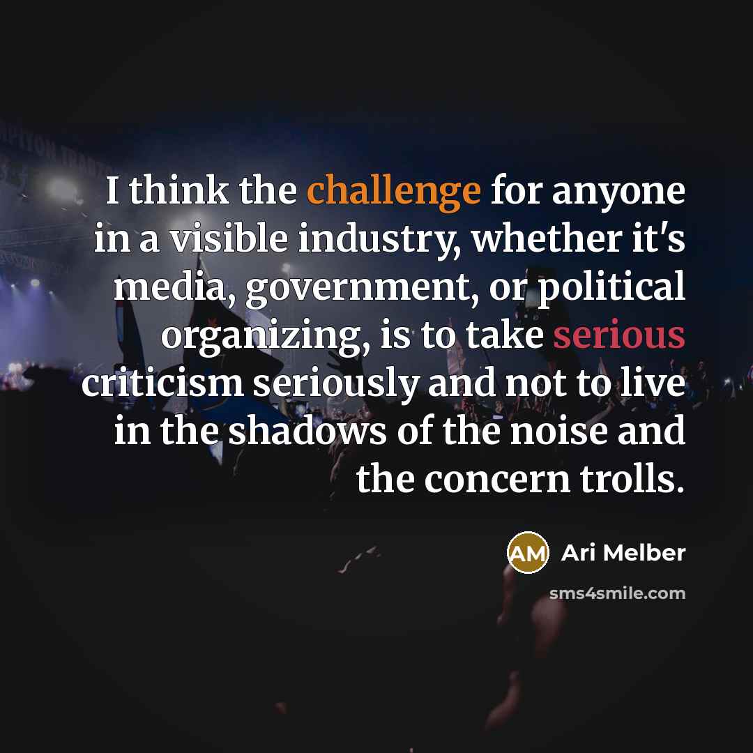 “I think the challenge for anyone in a visible industry,…” quote by Ari Melber