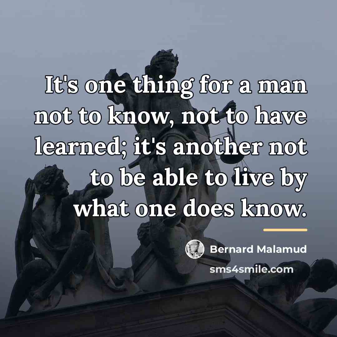 “It's one thing for a man not to know, not…” quote by Bernard Malamud