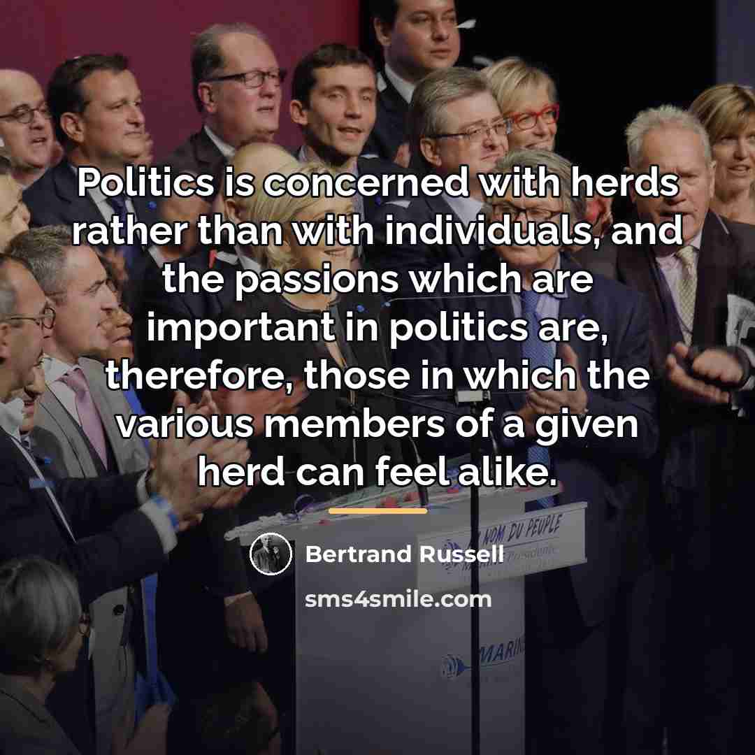 “Politics is concerned with herds rather than with individuals, and…” quote by Bertrand Russell