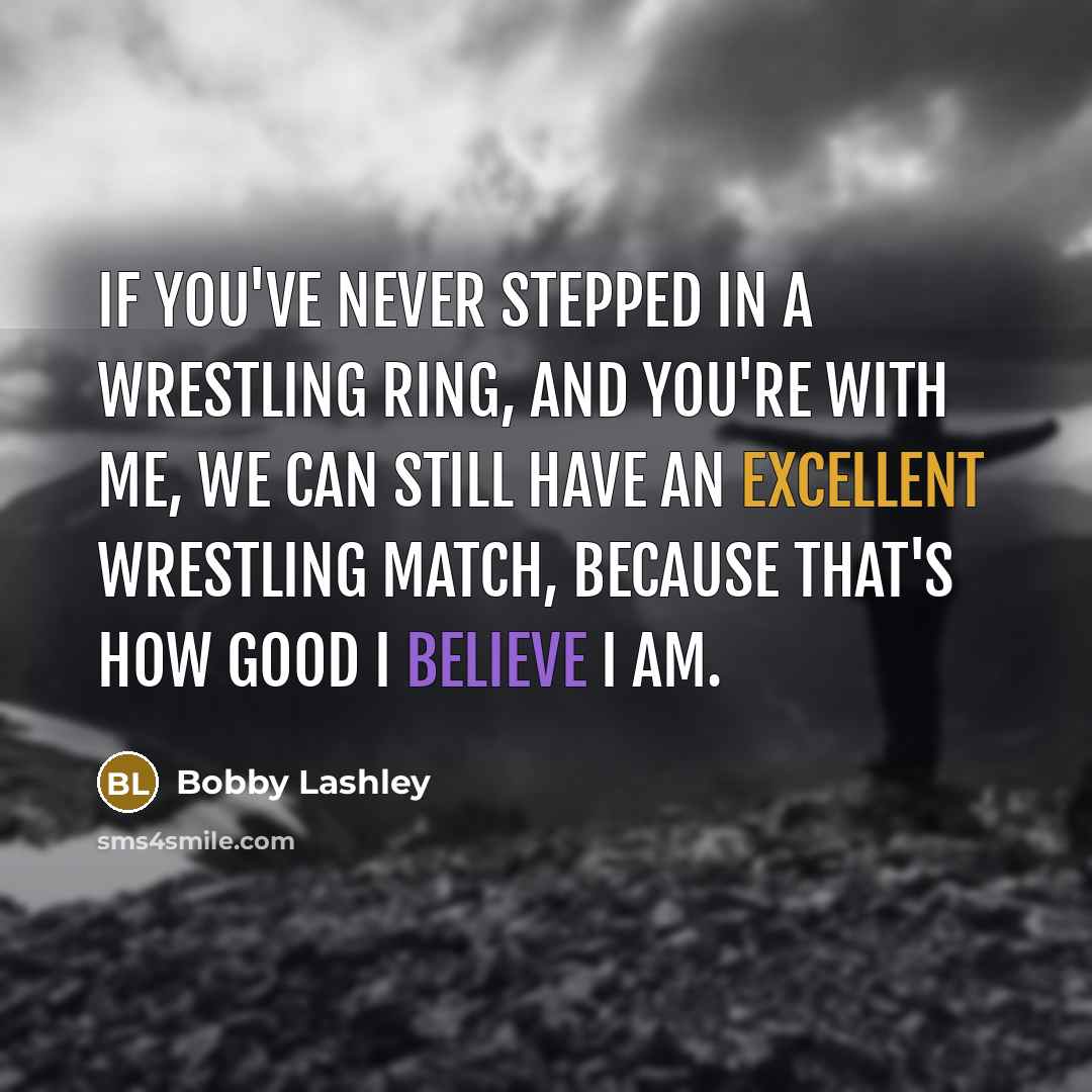 “If you've never stepped in a wrestling ring, and you're…” quote by Bobby Lashley