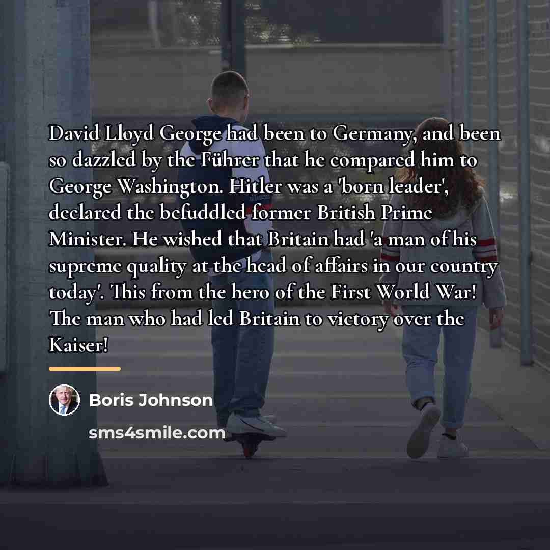“David Lloyd George had been to Germany, and been so…” quote by Boris Johnson