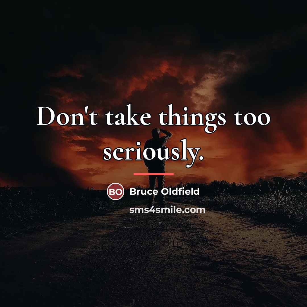 “Don't take things too seriously.…” quote by Bruce Oldfield