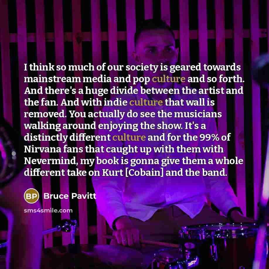“I think so much of our society is geared towards…” quote by Bruce Pavitt
