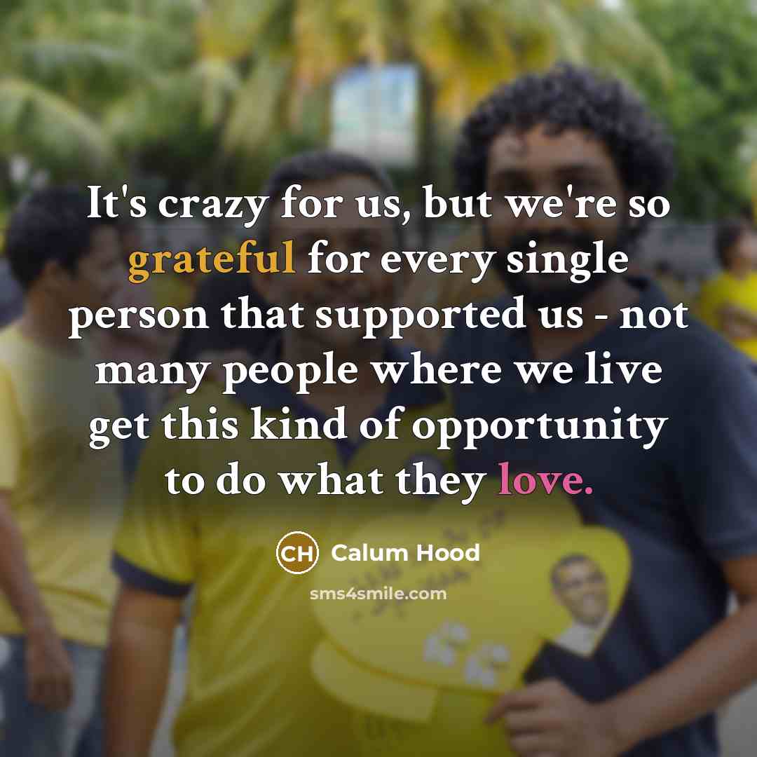 “It's crazy for us, but we're so grateful for every…” quote by Calum Hood