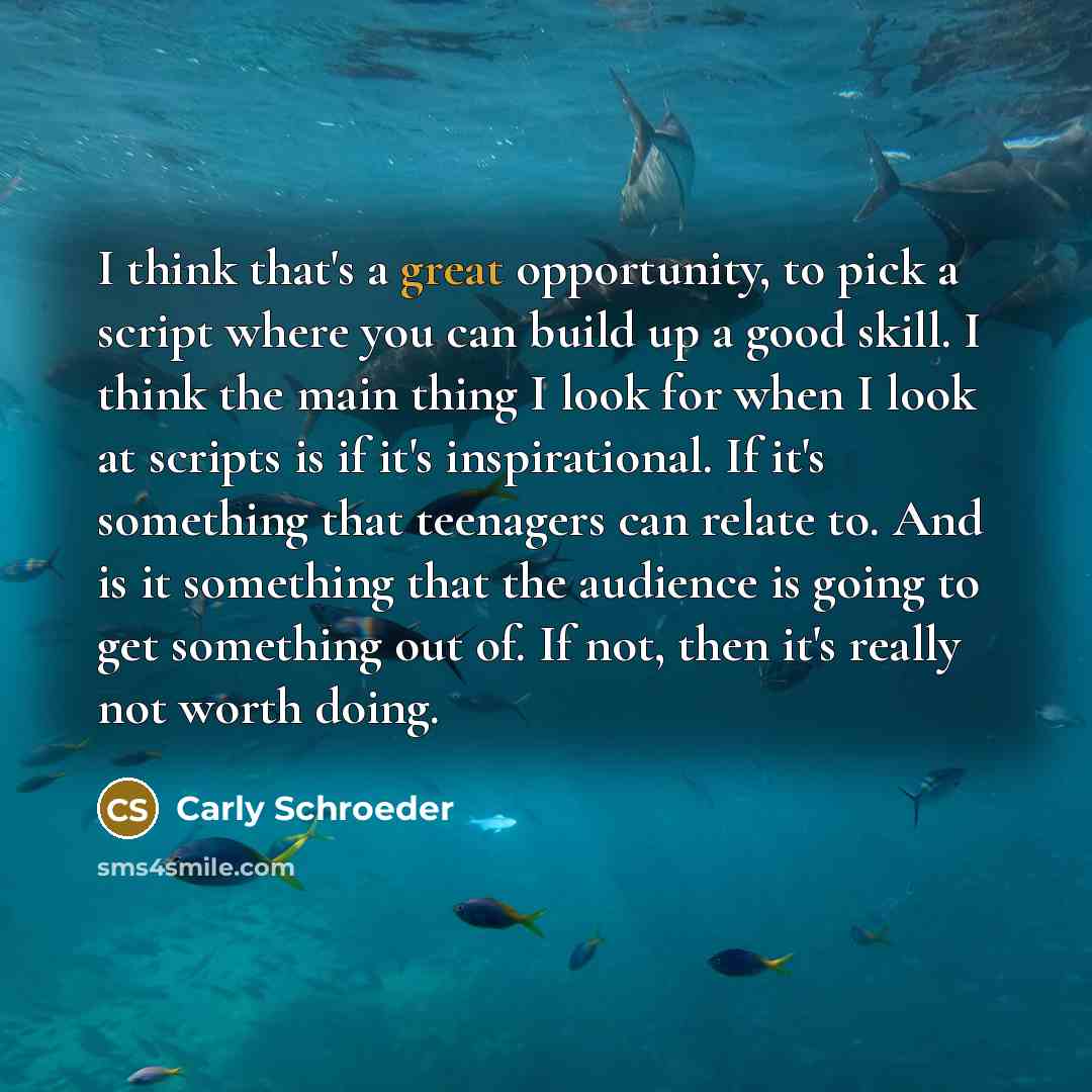 “I think that's a great opportunity, to pick a script…” quote by Carly Schroeder