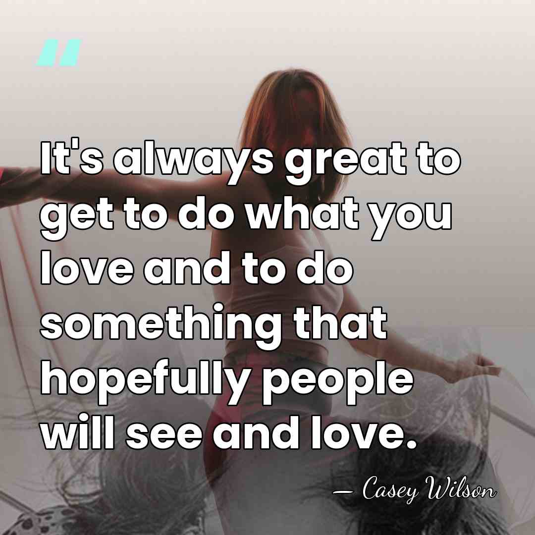It's always great to get to do what you love and to&hellip; - Casey Wilson