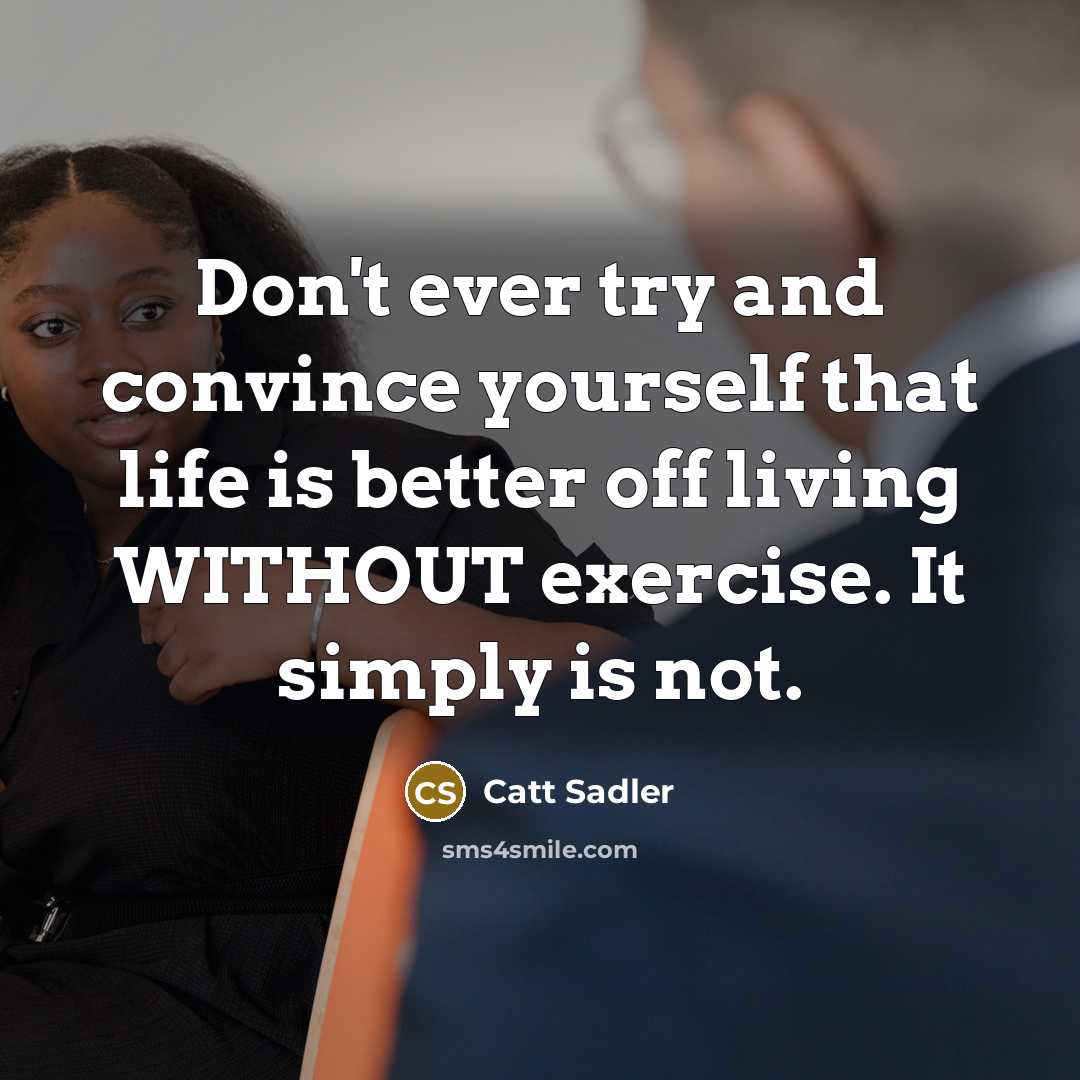 “Don't ever try and convince yourself that life is better…” quote by Catt Sadler