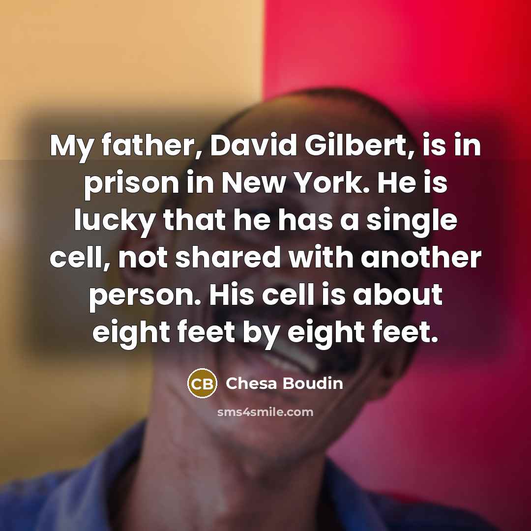 “My father, David Gilbert, is in prison in New York.…” quote by Chesa Boudin