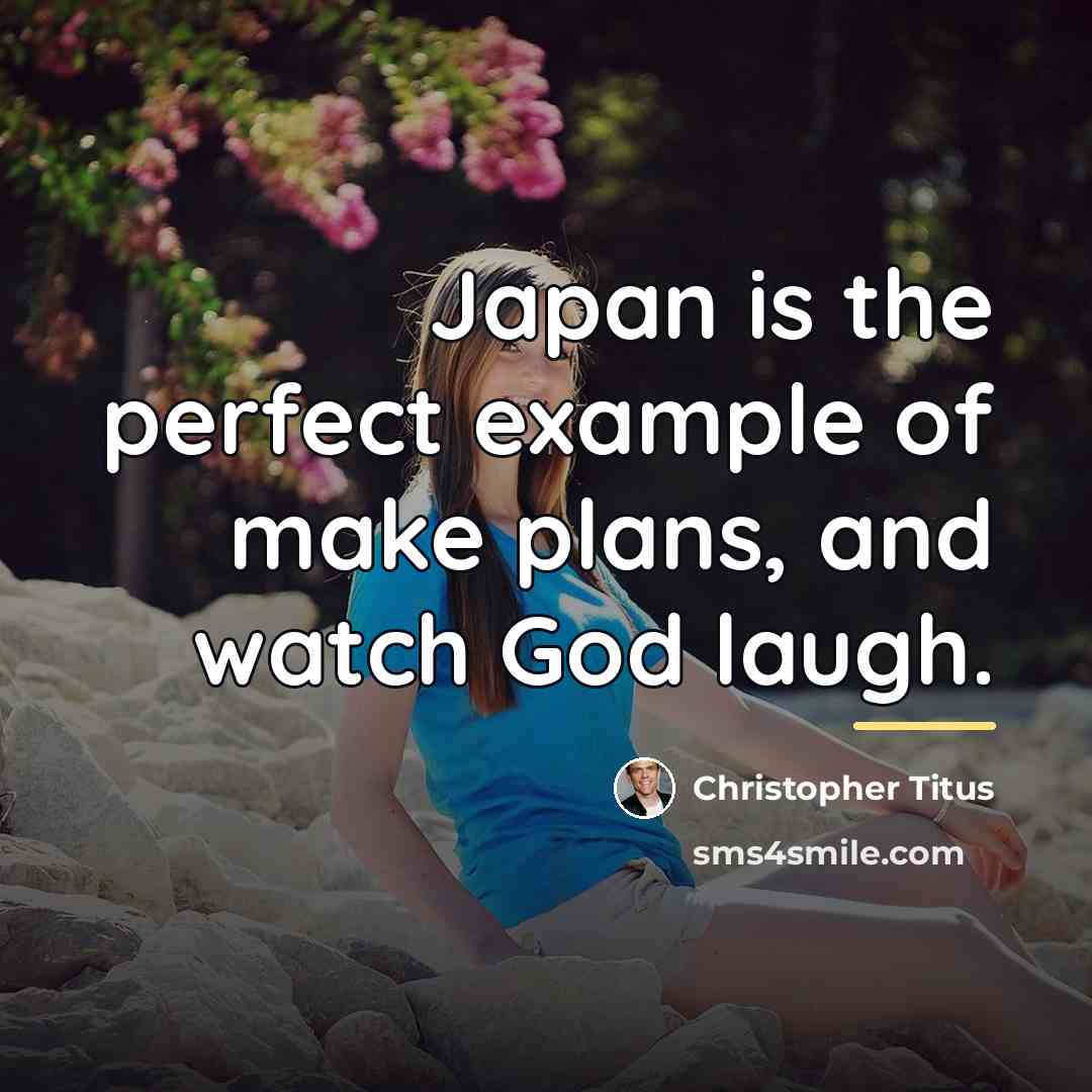 “Japan is the perfect example of make plans, and watch…” quote by Christopher Titus