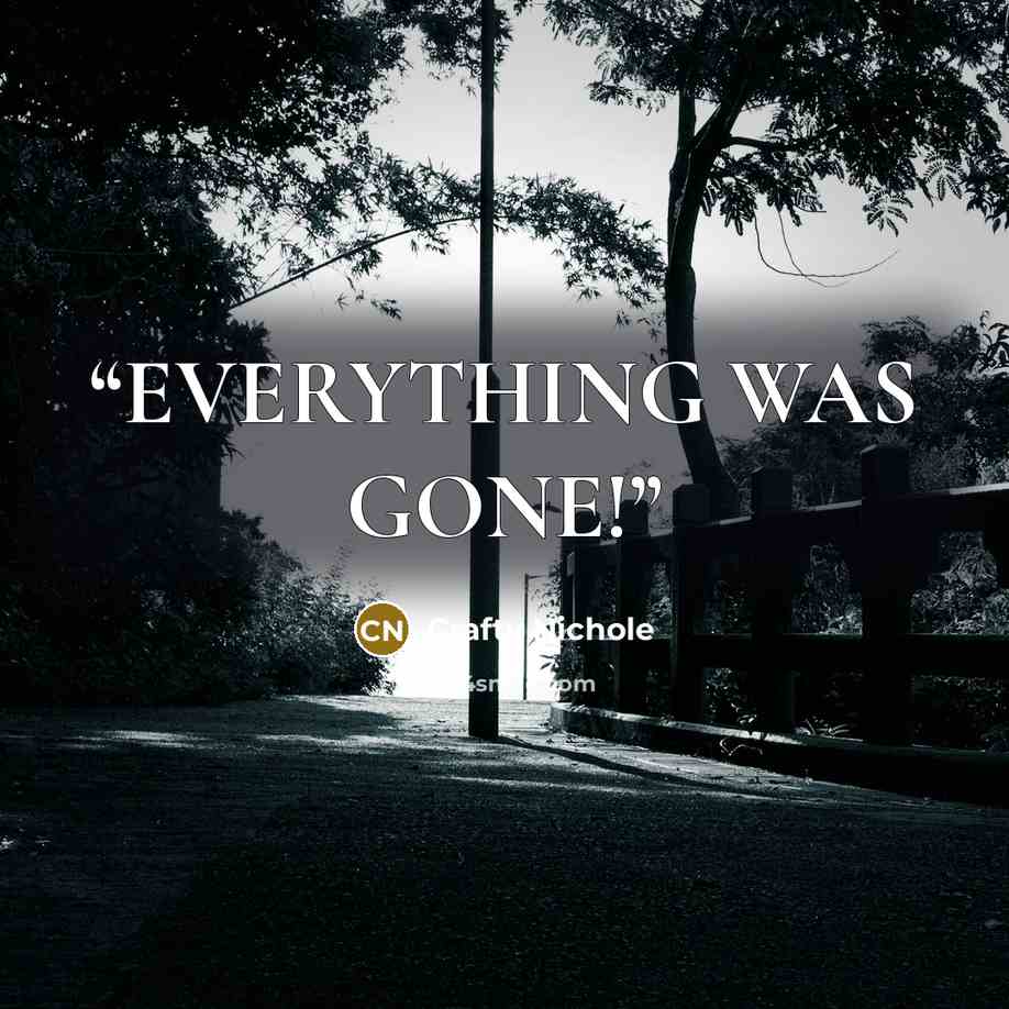 “EVERYTHING WAS GONE!” quote by Crafty Nichole